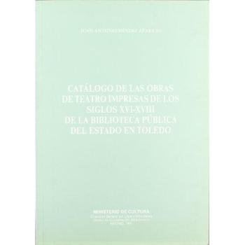 Catálogo de las obras de teatro impresas en los siglos XVI-XVIII de la Biblioteca Pública del Estado en Toledo