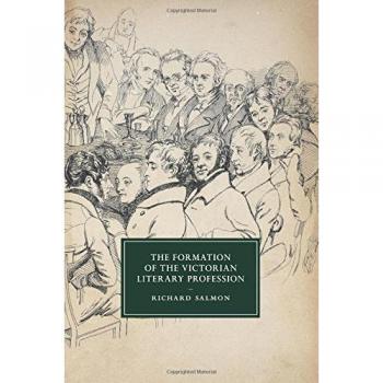 La Formación de la Profesión Literaria Victoriana (Estudios de Cambridge en Literatura y Cultura del Siglo XIX, Volumen 87) - Edición en Rústica