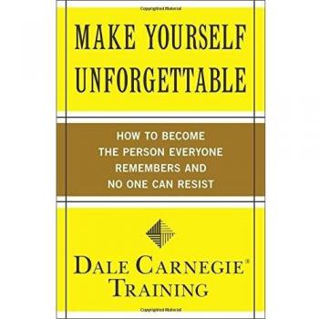 Unforgettable You: Mastering the Art of Lasting Impressions - A Dale Carnegie Training Guide