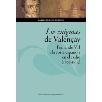 Los Enigmas De Valençay: Fernando VII y la corte española en el exilio