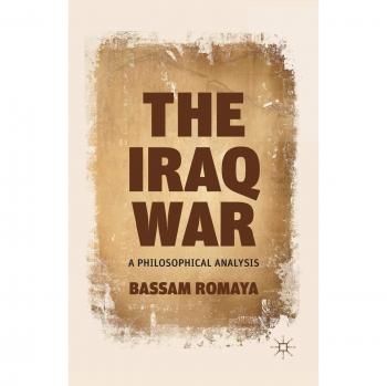 The Iraq War: A Philosophical Analysis