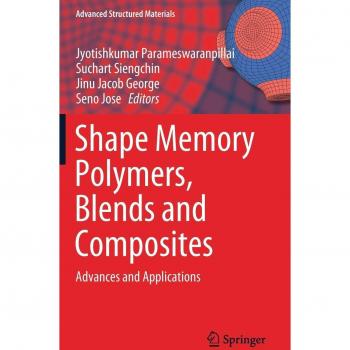 Shape Memory Polymers, Blends and Composites: Advances and Applications