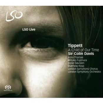 Sir Michael Tippett: A Child of Our Time [Hybrid SACD] - Indra Thomas Mihoko Fujimura Matthew Rose Steve Davislim London Symphony Chorus Colin Davis London Symphony Orchestra