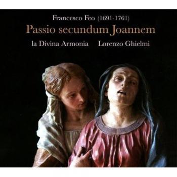 Feo: Passio Secundum Joannem / Schleifer, Adam, Schmidt-Gaden, La Divina Armonia - Ghielmi