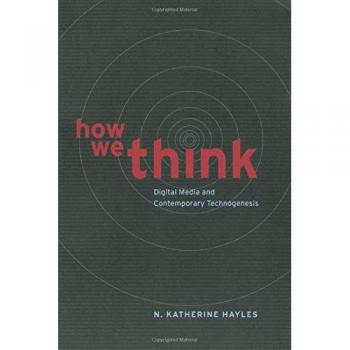 How We Think: Digital Media and Contemporary Technogenesis