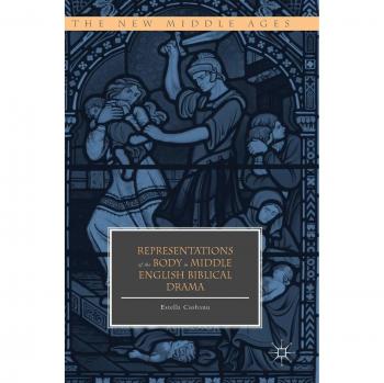 Representations of the Body in Middle English Biblical Drama