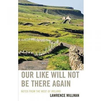 Our Like Will Not Be There Again: Notes from the West of Ireland by Lawrence Millman - Travel Memoir