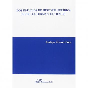 Dos estudios de historia jurídica sobre la forma y el tiempo