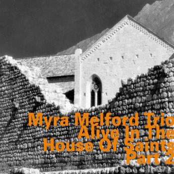 Alive in The House of Saints - Vol 2 - Trio Myra Melford