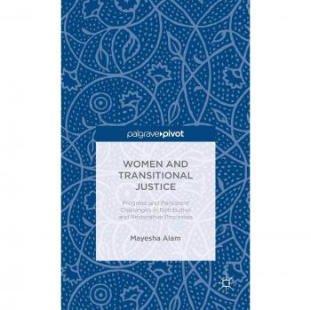 Women and Transitional Justice: Progress and Persistent Challenges in Retributive and Restorative Processes