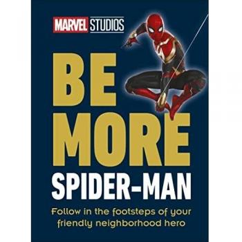 Marvel Studios Be More Spider-Man: A Guide to Emulating Your Friendly Neighborhood Hero