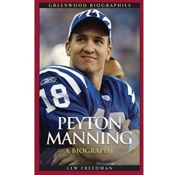 Peyton Manning: An In-Depth Biography of the NFL Legend