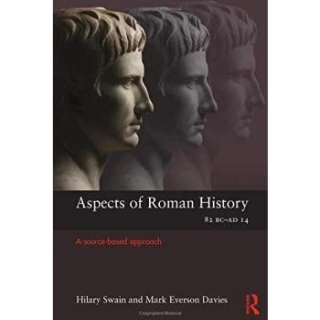 Aspects of Roman History 82BC-AD14: A Source-based Approach