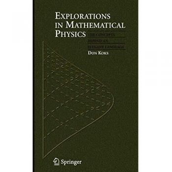 Explorations in Mathematical Physics: The Concepts Behind an Elegant Language