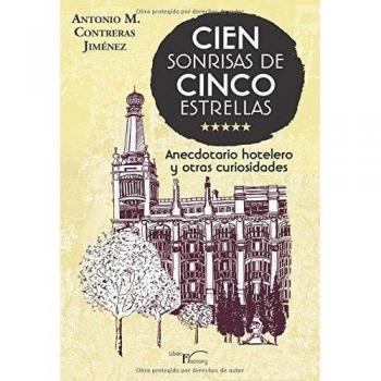 Cien sonrisas de cinco estrellas: Anectotario hotelero y otras curiosidades