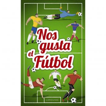 Nos gusta el fútbol - Larousse Editorial