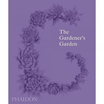 The Gardener's Garden: Inspiration Across Continents and Centuries