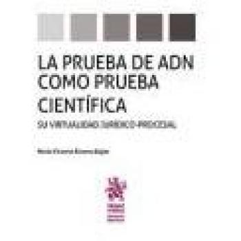 La prueba de ADN como prueba científica. Su virtualidad jurídico-procesal