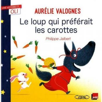 The Wolf Who Preferred Carrots: A Story and... Oli