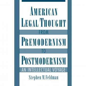 American Legal Thought from Premodernism to Postmodernism: An Intellectual Voyage