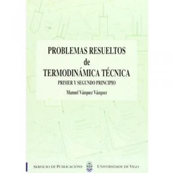 Problemas resueltos de Termodinámica Técnica. Primer y segundo principio