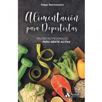 Alimentacion para deportistas: Pautas nutricionales para gente activa