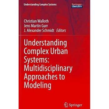 Understanding Complex Urban Systems: Multidisciplinary Approaches to Modeling