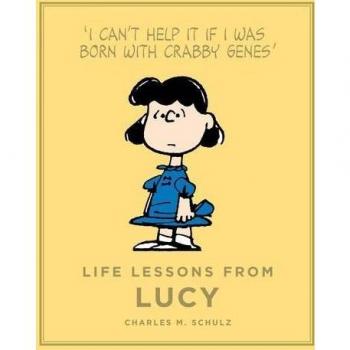 Life Lessons from Lucy: A Peanuts Guide to Life
