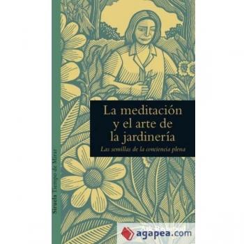 La meditación y el arte de la jardinería: Las semillas de la conciencia plena: 3 - Ark Redwood