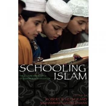 Schooling Islam: Modern Muslim Education and Cultural Politics (Princeton Studies in Muslim Politics - Paperback)