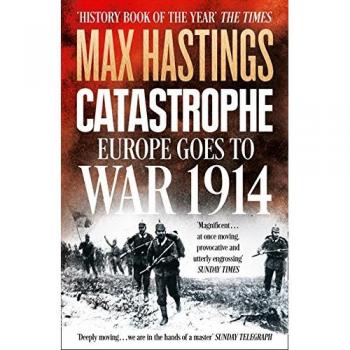 Catástrofe: Europa va a la guerra 1914 - Libro de historia política y militar esencial de la Primera Guerra Mundial por el autor más vendido del Sunday Times