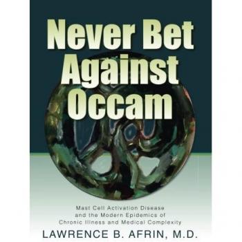Never Bet Against Occam: Mast Cell Activation Disease and the Modern Epidemics of Chronic Illness and Medical Complexity