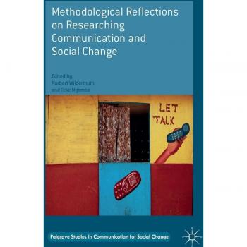 Methodological Reflections on Researching Communication and Social Change