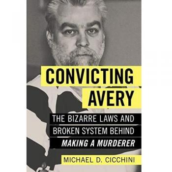 Convicting Avery: The Bizarre Laws and Broken System Behind Making a Murderer