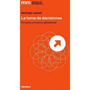 Toma de decisiones: Principios, Procesos Y Aplicaciones
