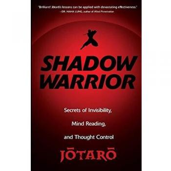 Shadow Warrior: Ninja Secrets of Invisibility, Mind Reading, and Thought Control