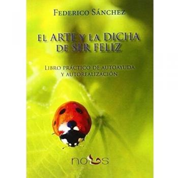 EL ARTE Y LA DICHA DE SER FELIZ - Federico Sanchez