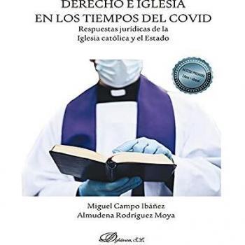 Derecho E Iglesia En Los tiempos del Covid: Respuestas jurídicas de la Iglesia católica y el Estado