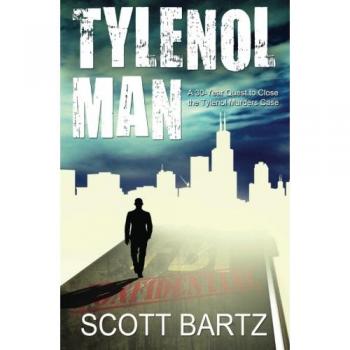 TYLENOL MAN: A 30-Year Quest to Close the Tylenol Murders Case