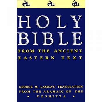 The Holy Bible from the Ancient Eastern Text: George M. Lamsa's Translations from the Aramaic of the Peshitta