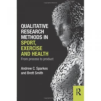 Qualitative Research Methods in Sport, Exercise and Health: From Process to Product