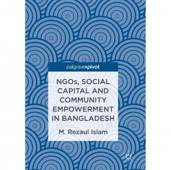 NGOs, Social Capital and Community Empowerment in Bangladesh