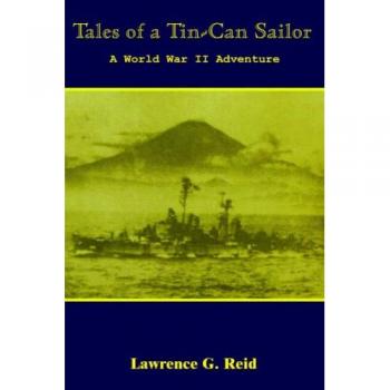 Tales of a Tin-Can Sailor: Hardcover Edition by Lawrence G. Reid
