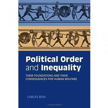 Political Order and Inequality: Their Foundations and their Consequences for Human Welfare