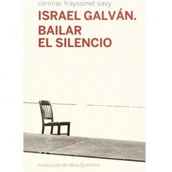 Israel Galván. Bailar El Silencio