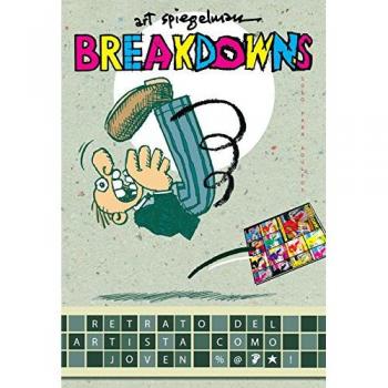 Breakdowns: Retrato del artista como joven %@§*! - Art Spiegelman