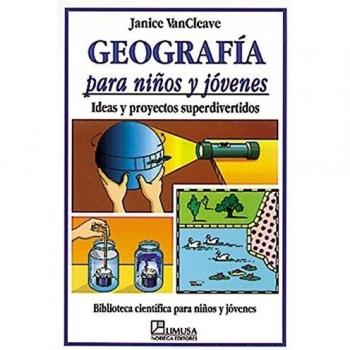 GEOGRAFIA PARA NIÑOS Y JOVENES: IDEAS Y PROYECTOS SUPERDIVERTIDOS