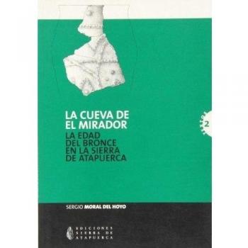 Cueva del mirador, la. la edad del bronce en la Sierra de atapuerca