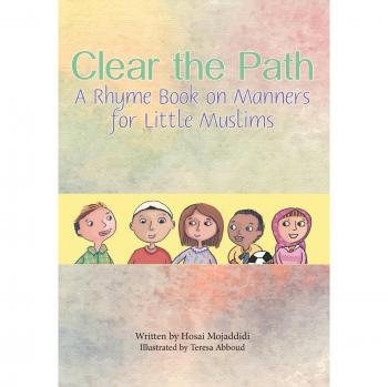 Clear the Path: A Rhyme Book on Manners for Little Muslims