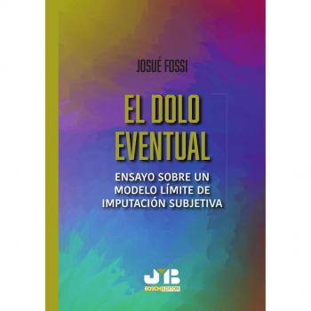 El dolo eventual: Ensayo sobre un modelo límite de imputación subjetiva